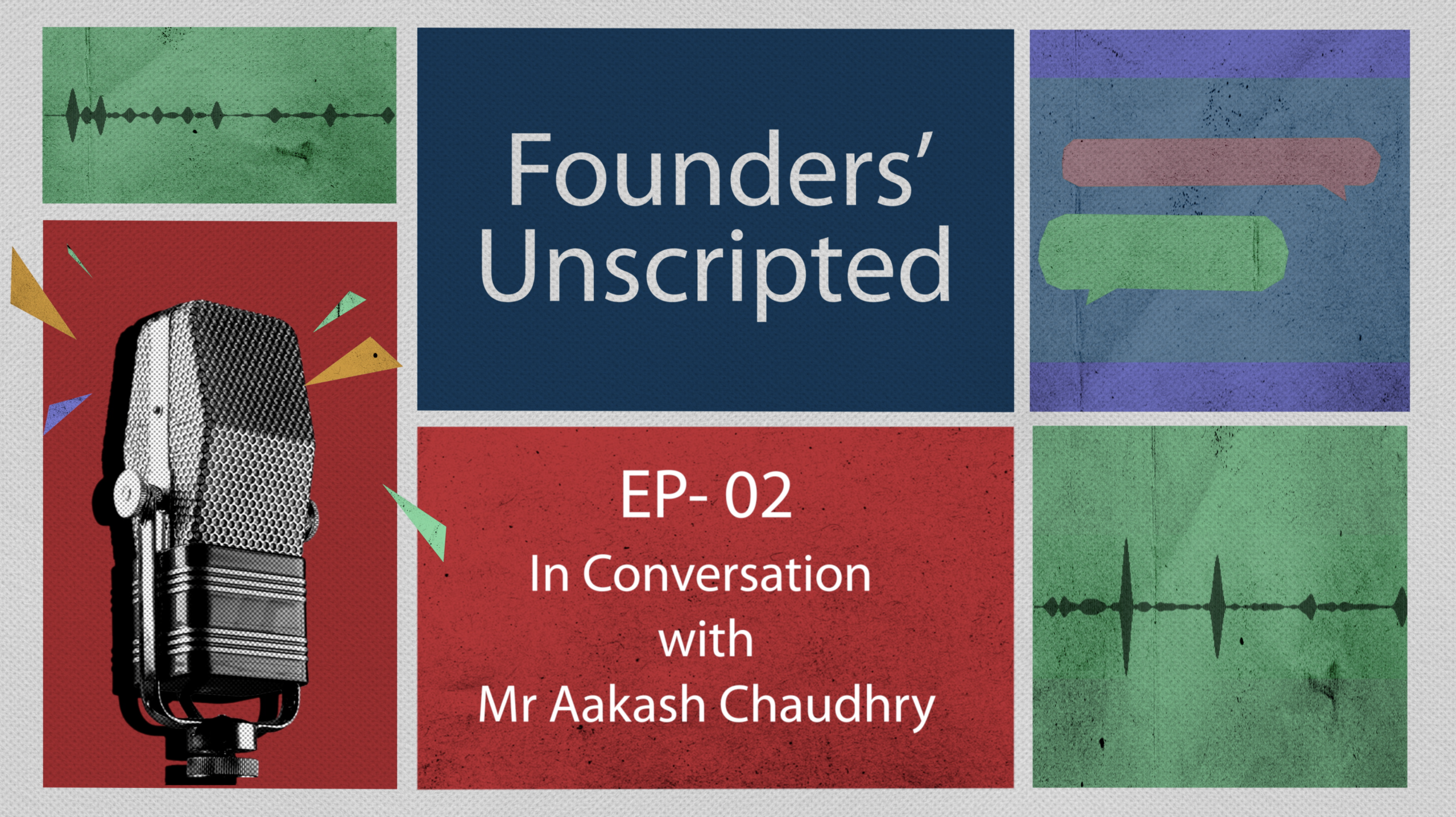Founders’ Unscripted Ep. 02: In Conversation with Aakash Chaudhry